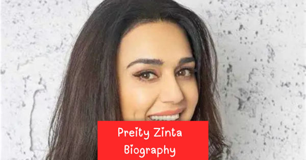 Preity Zinta Biography: Age, Career and Her Bollywood Comeback