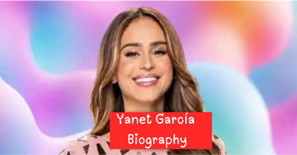 Who Is Yanet García? Biography, Age, Career, Net Worth and Why She Is Trending
