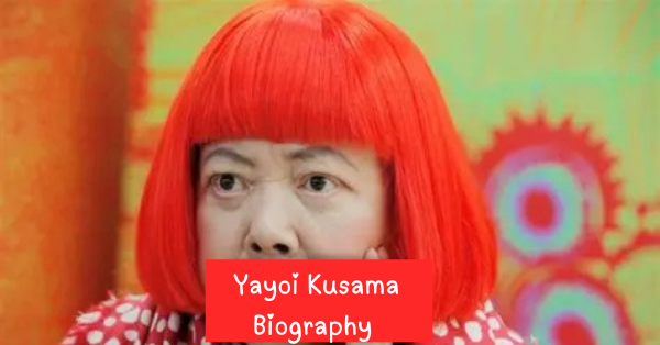 Who Was Yayoi Kusama? Biography, Age, Art, Career, Death and Legacy