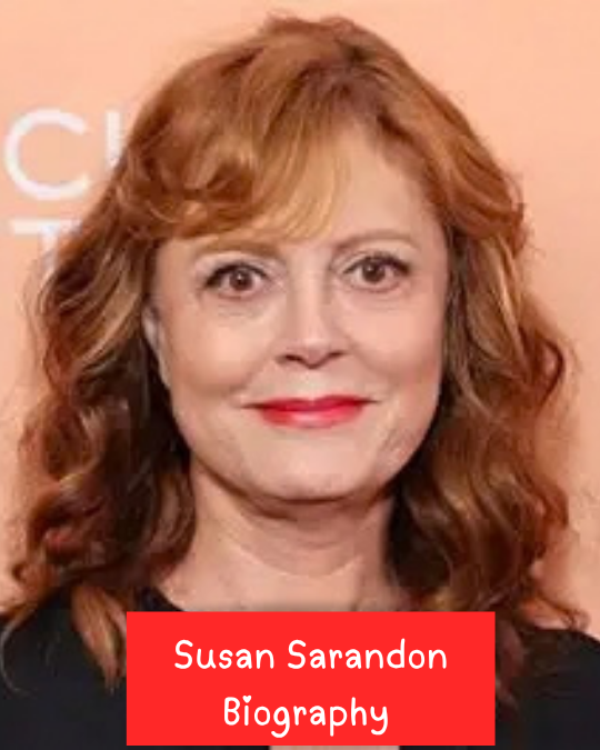 Susan Sarandon Biography: Age, Career, Movies, Family and Net Worth