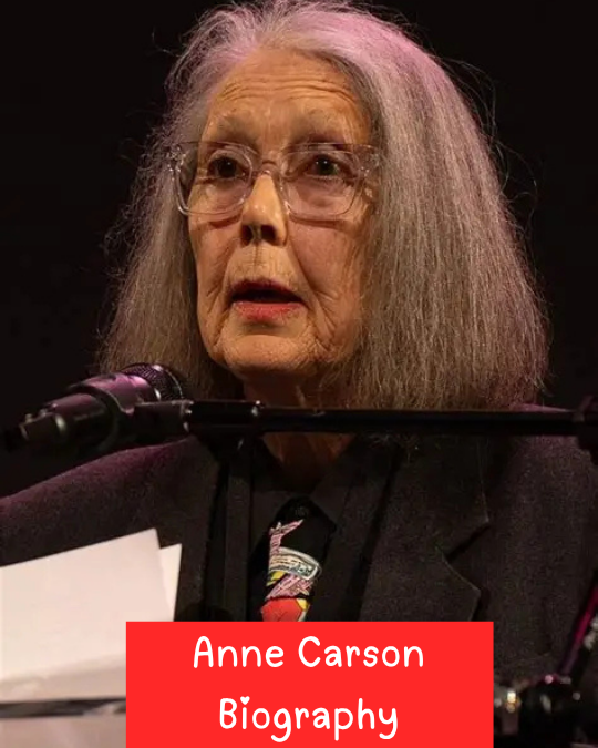 Anne Carson Biography: Age, Books, Career, Awards and Life Story