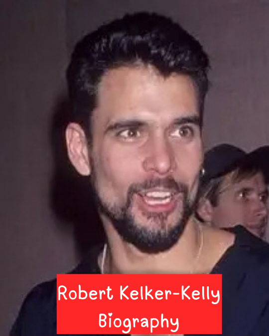Robert Kelker-Kelly Biography Age, Career, Movies, TV Roles, Family and Life Story